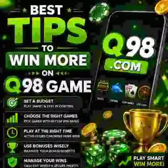 Best Tips to Win More on Q98 Game